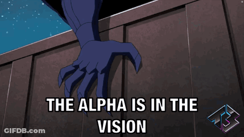 Cartoon Saying The Alpha Is In The Vision GIF