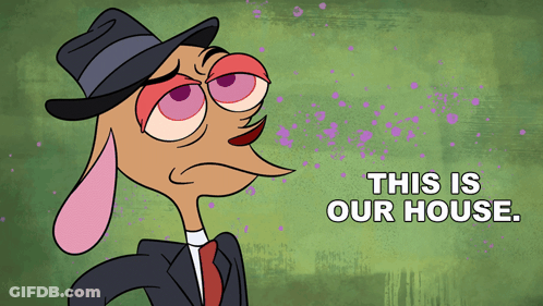 Cartoon Saying This Is Our House GIF