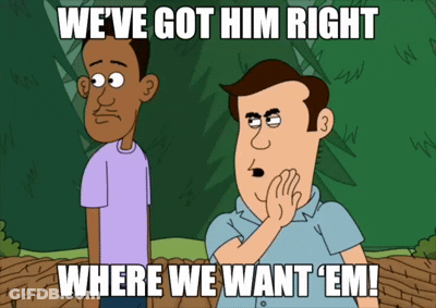 Cartoon Saying We've Got Him Right Where We Want Em GIF