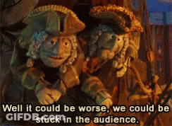 Cartoon Saying Well It Could Be Worse We Could Be Stuck In The Audience GIF