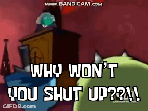 Cartoon Saying Why Won't You Shut Up GIF