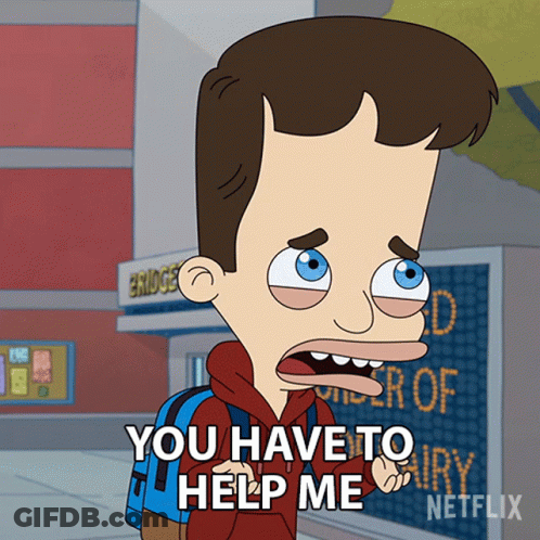 Cartoon Saying You Have To Help Me Netflix Sign GIF