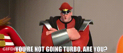 Cartoon Saying You're Not Going Turbo Are You GIF