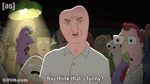 Cartoon Saying You Think That's Funny Before Crowd GIF