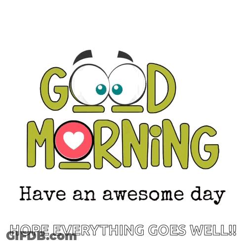 Cartoon Says Good Morning Have An Awesome Day Hope Everything Goes Well GIF