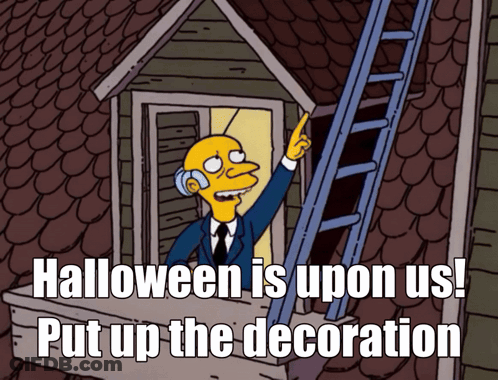 Cartoon Says Halloween Is Upon Us Put Up Decorations GIF