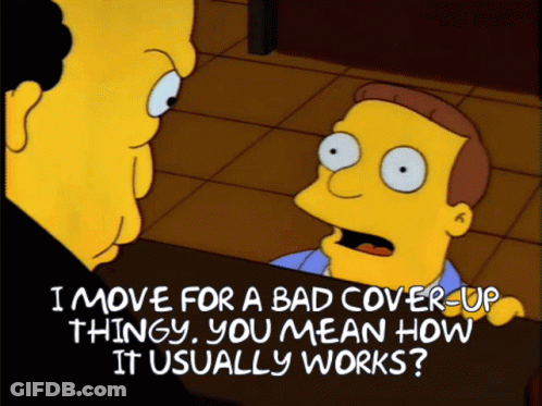 Cartoon Says I Move For A Bad Cover-Up Thingy You Mean How It Usually Works GIF