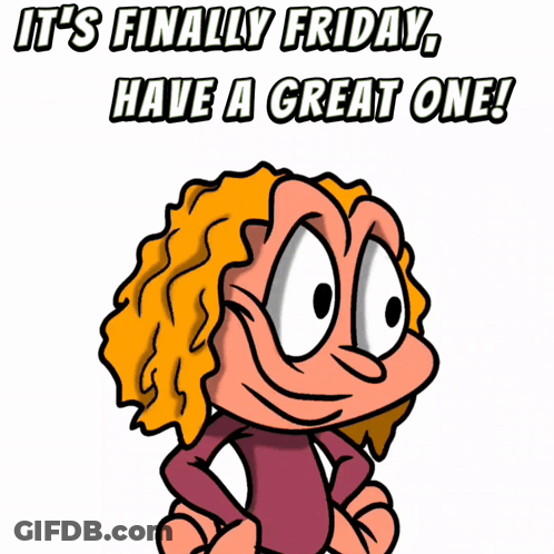 Cartoon Says It's Finally Friday Have A Great One GIF