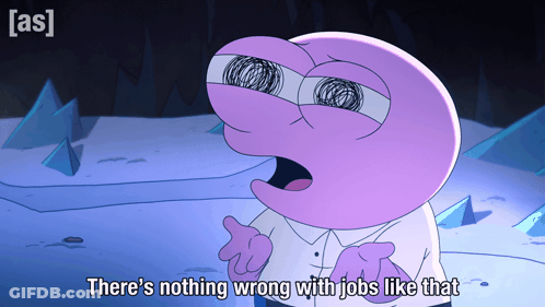 Cartoon Says Nothing Wrong With Jobs Like That GIF