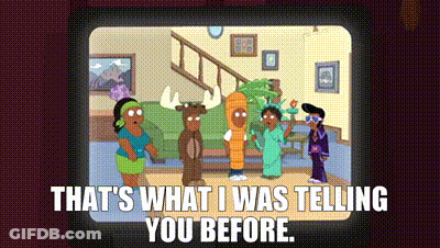 Cartoon Says That's What I Was Telling You Before GIF