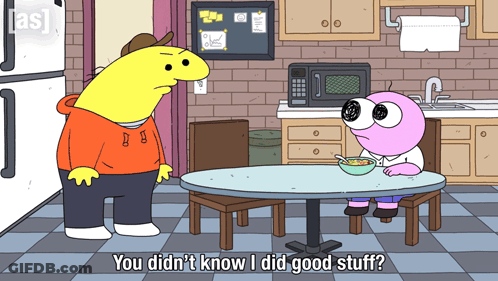 Cartoon Says You Didn't Know I Did Good Stuff GIF