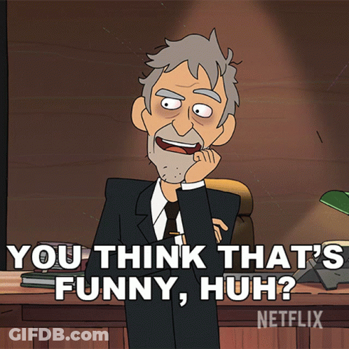 Cartoon Says You Think That's Funny Huh Netflix GIF
