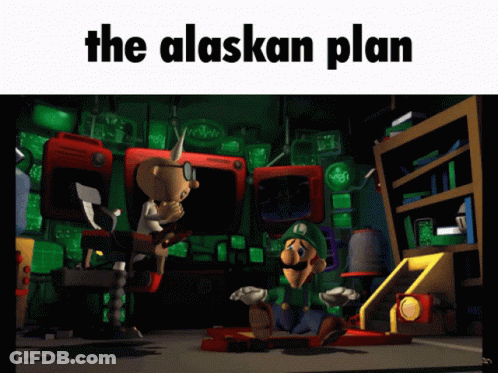 Cartoon Scene Saying The Alaskan Plan GIF
