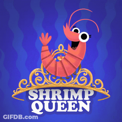 Cartoon Shrimp Wearing Gold Crown Saying Shrimp Queen GIF