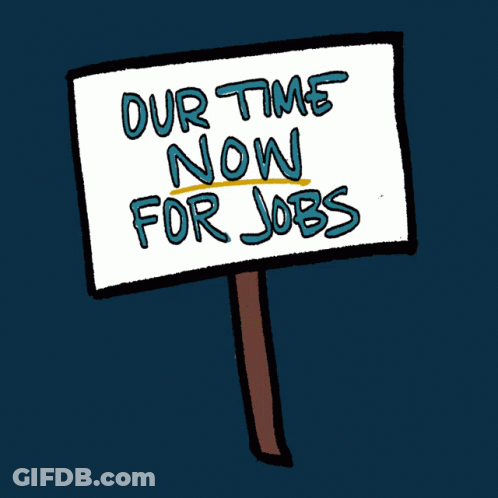 Cartoon Sign Saying Our Time Now For Jobs GIF