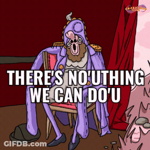 Cartoon Sitting In Chair Saying There's No Uthing We Can Do U GIF
