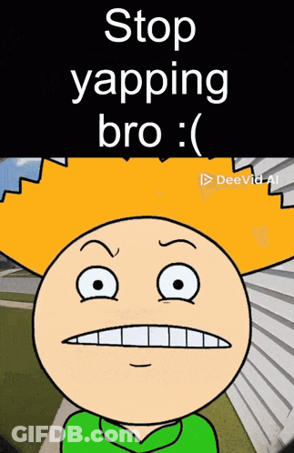 Cartoon Stop Yapping Bro GIF