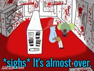 Cartoon Store Saying Sighs It's Almost Over GIF