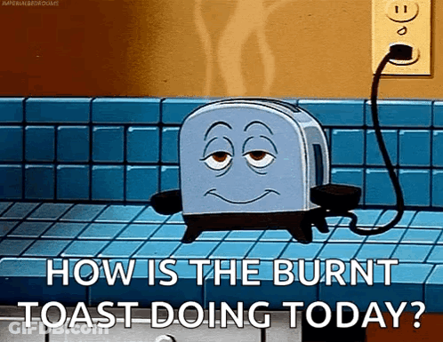Cartoon Toaster Asking Burnt Toast Doing Today GIF