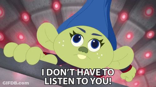 Cartoon Troll Says I Don't Have To Listen To You GIF