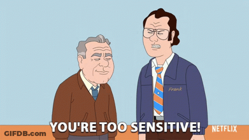 Cartoon Two Men You're Too Sensitive GIF