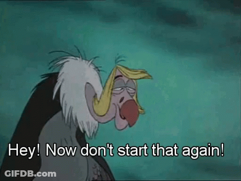 Cartoon Vulture Says Hey Now Don't Start That Again GIF