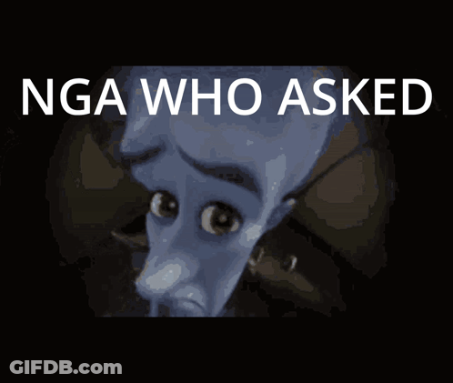 Cartoon With Big Eyes Saying Nga Who Asked GIF