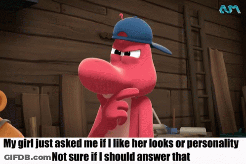 Cartoon With Blue Hat Says My Girl Just Asked Me If I Like Her Looks Or Personality GIF