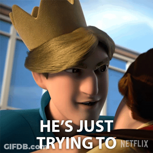 Cartoon With Crown Saying He's Just Trying To Netflix GIF