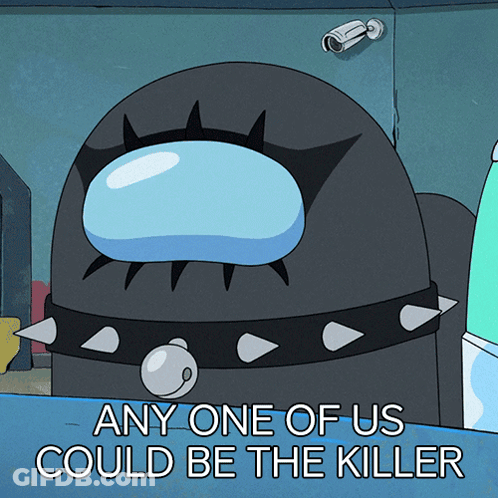 Cartoon With Spikes Saying Any One Of Us Could Be The Killer GIF