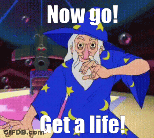 Cartoon Wizard Saying Now Go Get A Life GIF
