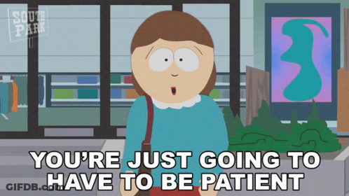 Cartoon Woman Saying You're Just Going To Have To Be Patient GIF