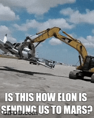 Cat Excavator Moving Plane Saying Is This How Elon Is Sending Us To Mars GIF