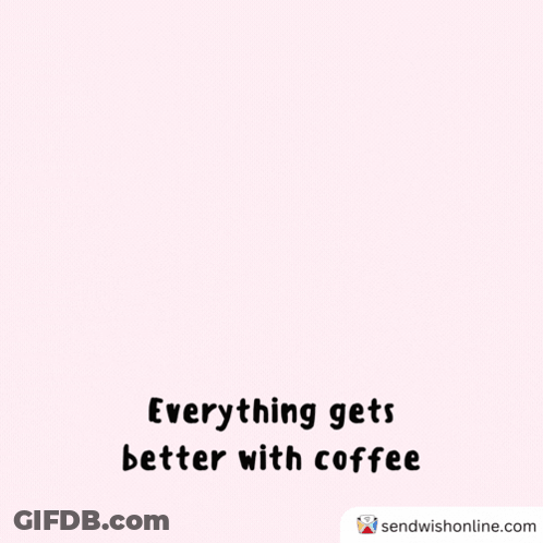 Cat Holding Coffee Everything Gets Better With Coffee GIF