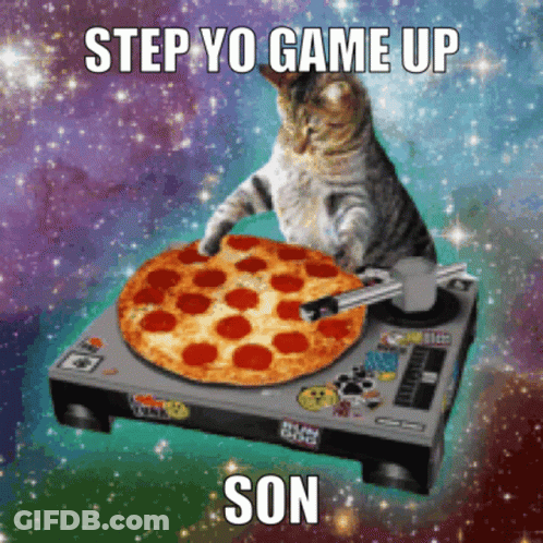 Cat Holding Pizza On Turntable Saying Step Yo Game Up Son GIF