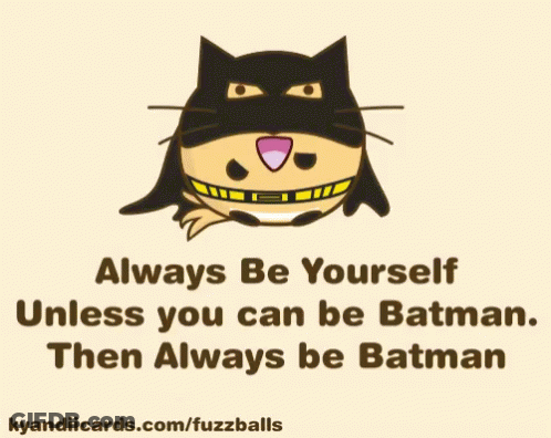 Cat In Batman Costume Says Always Be Yourself Unless You Can Be Batman GIF