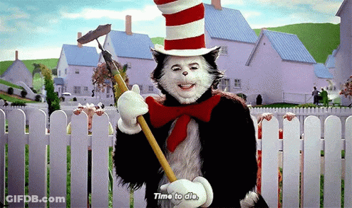 Cat In The Hat Holding Shovel Saying Time To Die GIF