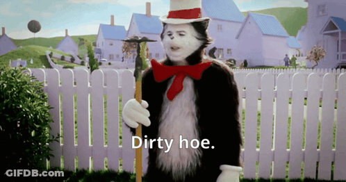 Cat In The Hat Holding Stick Saying Dirty Hoe GIF