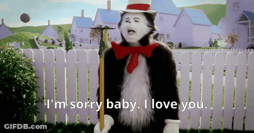Cat In The Hat I'm Sorry Baby I Love You GIF
