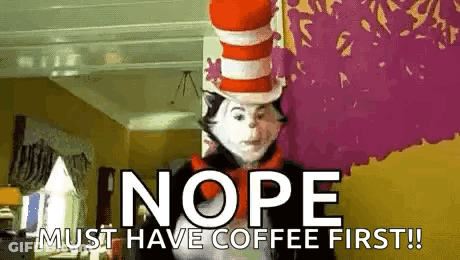 Cat In The Hat Nope Must Have Coffee First GIF