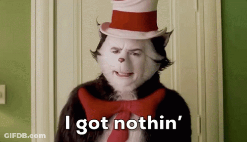 Cat In The Hat Says I Got Nothin GIF