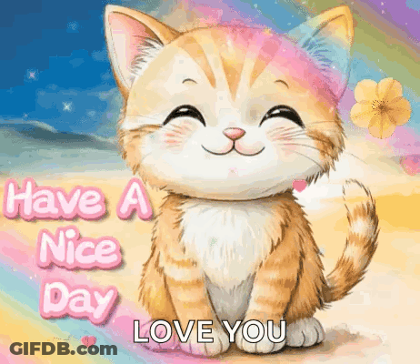 Cat Saying Have A Nice Day Love You GIF