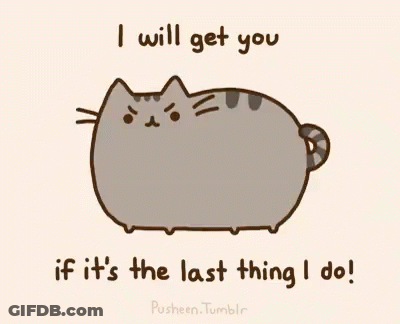 Cat Saying I Will Get You If It's The Last Thing I Do GIF
