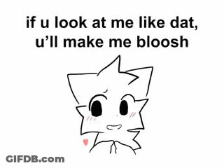 Cat Saying If You Look At Me Like That You'll Make Me Blush GIF