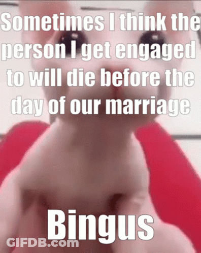 Cat Saying Sometimes I Think The Person I Get Engaged To Will Die Before The Day Of Our Marriage GIF