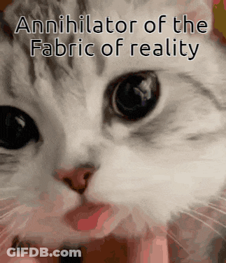 Cat With Annihilator Of Reality Text GIF