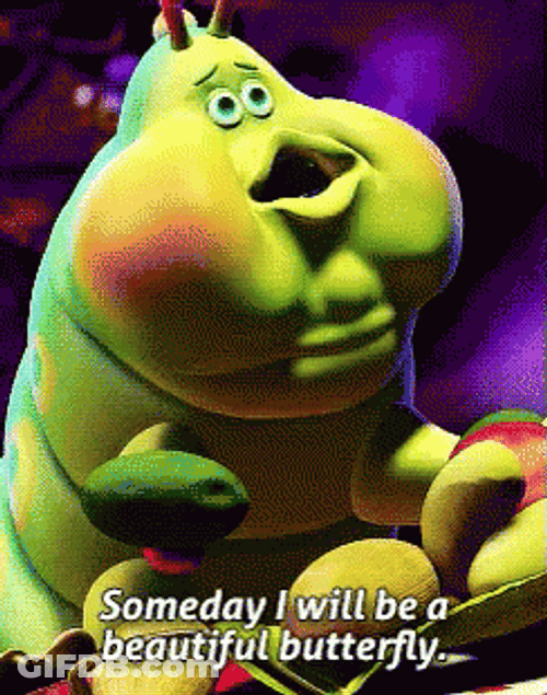 Caterpillar I Will Be A Butterfly GIF