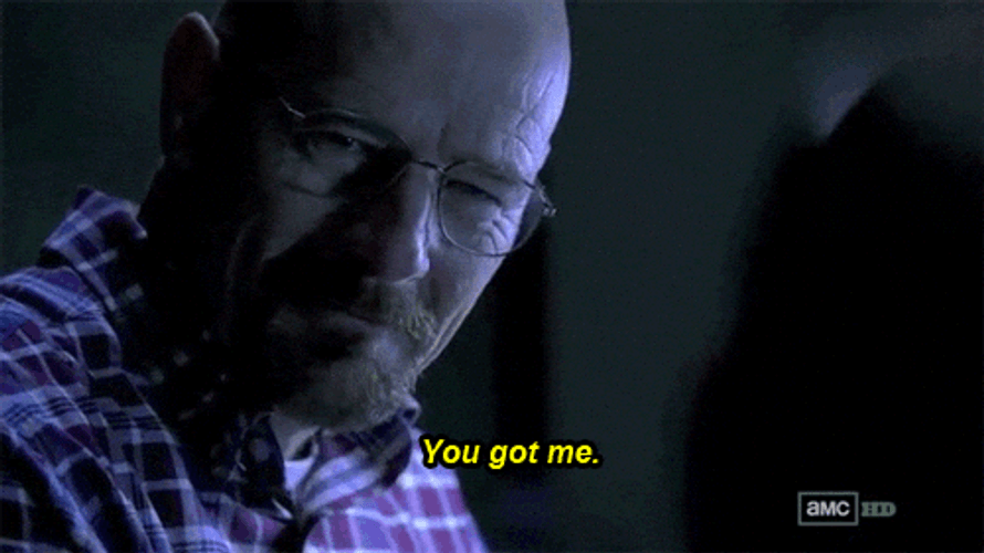 Caught Breaking Bad Walter White You Got Me GIF
