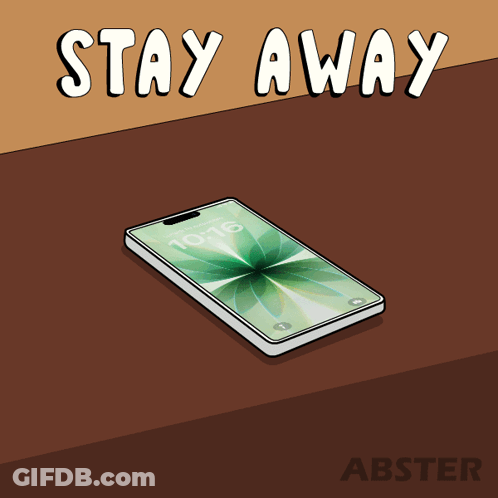 Cell Phone Saying Stay Away GIF