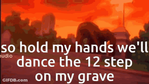 Cemetery So Hold My Hands We'll Dance The 12 Step On My Grave GIF